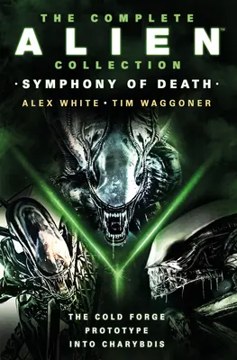 La collection complète d'Alien : Symphonie de la mort (La Forge froide, Prototype, Charybde) - The Complete Alien Collection: Symphony of Death (the Cold Forge, Prototype, Into Charybdis)