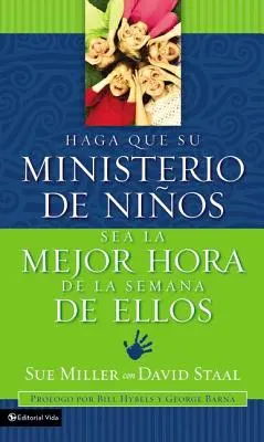 Haga Que Su Ministerio de Nios Sea La Mejor Hora de la Semana de Ellos = Faire du ministère des enfants la meilleure heure de la semaine de chaque enfant - Haga Que Su Ministerio de Nios Sea La Mejor Hora de la Semana de Ellos = Making Your Children's Ministry the Best Hour of Every Kid's Week