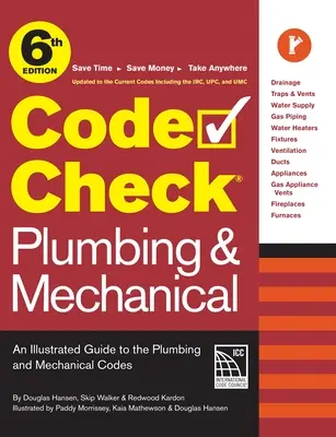 Code Check Plumbing & Mechanical 6ème édition : Guide illustré des codes de la plomberie et de la mécanique - Code Check Plumbing & Mechanical 6th Edition: An Illustrated Guide to the Plumbing & Mechanical Codes