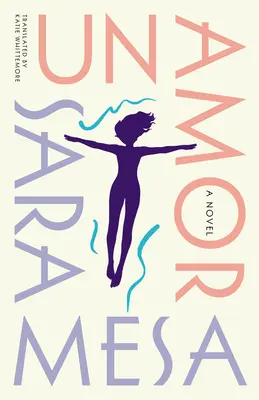 Un Amor : Un roman - Un Amor: A Novel