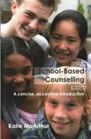 School-Based Counselling Primer - Une introduction concise et accessible - School-Based Counselling Primer - A Concise, Accessible Introduction