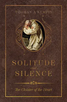 Solitude et silence : Le cloître du cœur - Solitude and Silence: The Cloister of the Heart