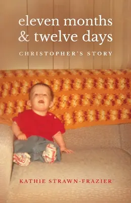 Onze mois et douze jours : L'histoire de Christopher - Eleven Months & Twelve Days: Christopher's Story