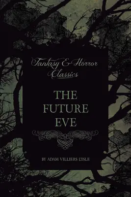 L'Ève du futur (Classiques de la Fantasy et de l'Horreur) - The Future Eve (Fantasy and Horror Classics)