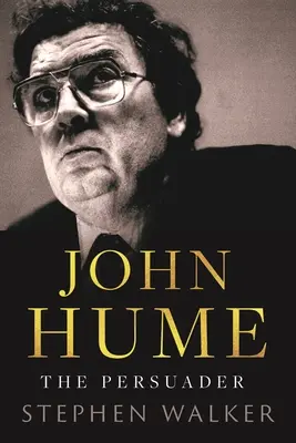 John Hume : Le persuadeur - John Hume: The Persuader