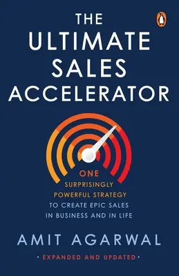 Ultimate Sales Accelerator : Une stratégie étonnamment puissante pour créer des ventes épiques dans les affaires et dans la vie - Ultimate Sales Accelerator: One Surprisingly Powerful Strategy to Create Epic Sales in Business and in Life