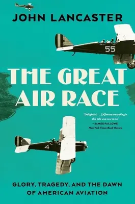 La grande course aérienne : gloire, tragédie, et l'aube de l'aviation américaine - The Great Air Race: Glory, Tragedy, and the Dawn of American Aviation