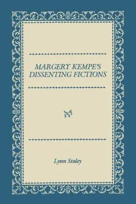 Les fictions dissidentes de Margery Kempe - Margery Kempe's Dissenting Fictions