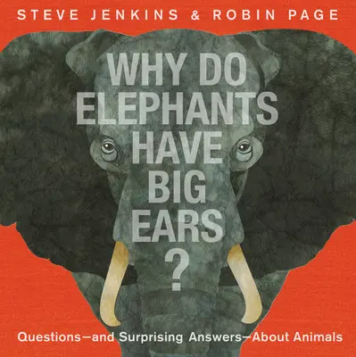 Pourquoi les éléphants ont-ils de grandes oreilles ? Questions -- et réponses surprenantes -- sur les animaux - Why Do Elephants Have Big Ears?: Questions -- And Surprising Answers -- About Animals