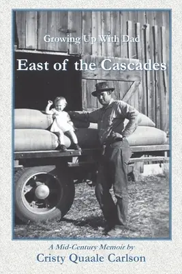 À l'est des Cascades : Grandir avec papa, des mémoires du milieu du siècle - East of the Cascades: Growing Up With Dad, A Mid-Century Memoir