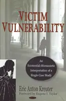 Vulnérabilité de la victime - Interprétation existentielle et humaniste d'une étude de cas unique - Victim Vulnerability - An Existential-Humanistic Interpretation of a Single Case Study