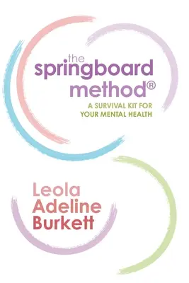 La méthode du tremplin : Un kit de survie pour votre santé mentale - The Springboard Method: A Survival Kit for Your Mental Health