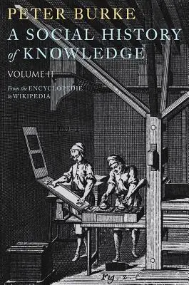 Histoire sociale du savoir II : de l'encyclopédie à Wikipédia - A Social History of Knowledge II: From the Encyclopedie to Wikipedia