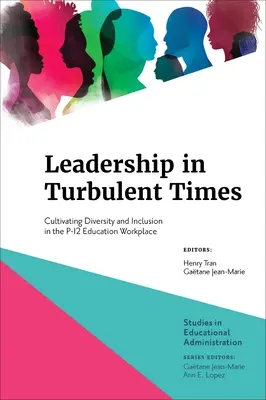 Leadership en période de turbulences : Cultiver la diversité et l'inclusion sur le lieu de travail de l'enseignement primaire et secondaire - Leadership in Turbulent Times: Cultivating Diversity and Inclusion in the P-12 Education Workplace