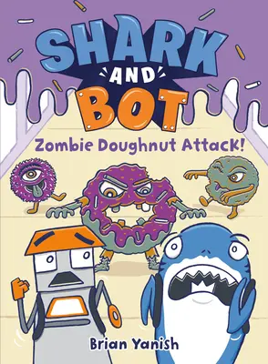 Shark and Bot #3 : Zombie Doughnut Attack : (Un roman graphique) - Shark and Bot #3: Zombie Doughnut Attack!: (A Graphic Novel)