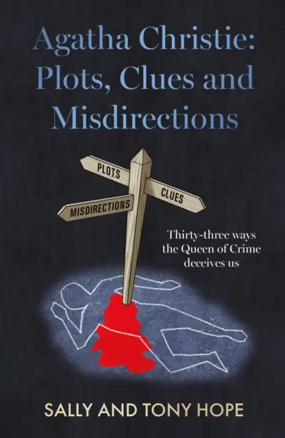 Agatha Christie : Complots, indices et fausses pistes - Trente-trois façons pour la reine du crime de nous tromper. - Agatha Christie: Plots, Clues and Misdirections - Thirty-three ways the Queen of Crime deceives us