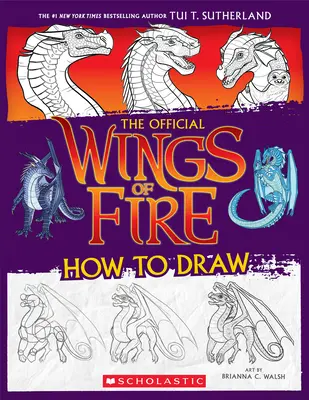 Les ailes du feu : Le guide officiel du dessin - Wings of Fire: The Official How to Draw