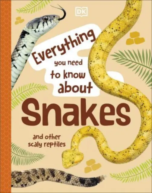 Tout ce qu'il faut savoir sur les serpents et autres reptiles à écailles - Everything You Need to Know About Snakes - And Other Scaly Reptiles