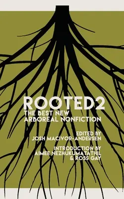 Rooted 2 : The Best New Arboreal Nonfiction (en anglais) - Rooted 2: The Best New Arboreal Nonfiction