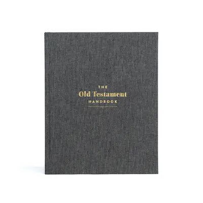 Le manuel de l'Ancien Testament, toile anthracite sur carton : Un guide visuel de l'Ancien Testament - The Old Testament Handbook, Charcoal Cloth Over Board: A Visual Guide Through the Old Testament