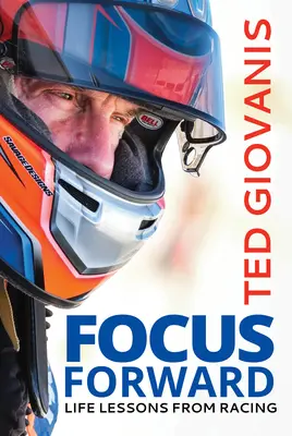 Focus Forward : Les leçons de vie de la course automobile - Focus Forward: Life Lessons from Racing