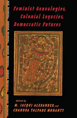 Généalogies féministes, héritages coloniaux, avenirs démocratiques - Feminist Genealogies, Colonial Legacies, Democratic Futures
