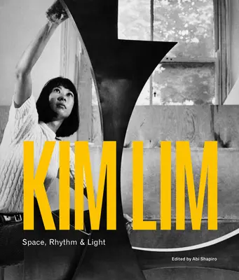 Kim Lim : Espace, rythme et lumière - Kim Lim: Space, Rhythm & Light