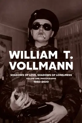 Ombres de l'amour, ombres de la solitude : Volume 1 : Photographies : 1980-2020 - Shadows of Love, Shadows of Loneliness: Volume One: Photographs: 1980-2020