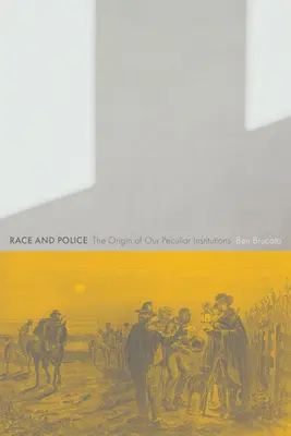 Race et police : L'origine de nos institutions particulières - Race and Police: The Origin of Our Peculiar Institutions