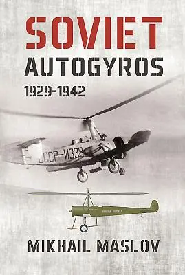 Autogyres soviétiques 1929-1942 - Soviet Autogyros 1929-1942