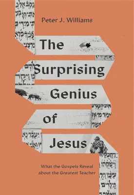 Le génie surprenant de Jésus : Ce que les Évangiles révèlent sur le plus grand des maîtres - The Surprising Genius of Jesus: What the Gospels Reveal about the Greatest Teacher