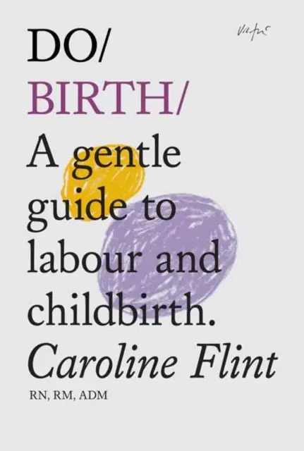 Do Birth - Un guide doux pour le travail et l'accouchement - Do Birth - A Gentle Guide to Labour and Childbirth