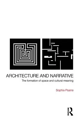 Architecture et narration : La formation de l'espace et du sens culturel - Architecture and Narrative: The Formation of Space and Cultural Meaning