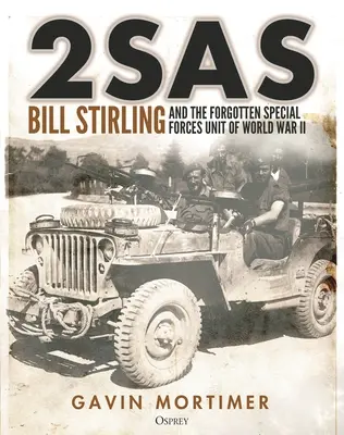 2sas : Bill Stirling et l'unité oubliée des forces spéciales de la Seconde Guerre mondiale - 2sas: Bill Stirling and the Forgotten Special Forces Unit of World War II