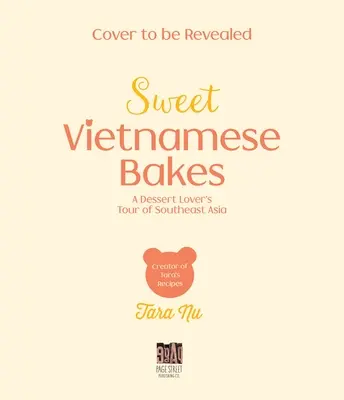 Pâtisseries vietnamiennes sucrées : Un tour d'Asie du Sud-Est pour les amateurs de desserts - Sweet Vietnamese Bakes: A Dessert Lover's Tour of Southeast Asia