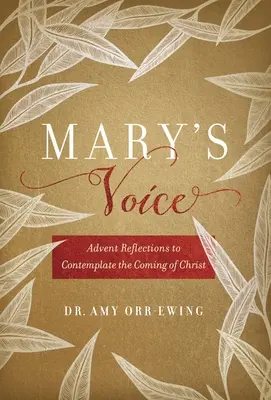 La voix de Marie : Réflexions de l'Avent pour contempler la venue du Christ - Mary's Voice: Advent Reflections to Contemplate the Coming of Christ