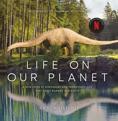La vie sur notre planète : Un réexamen stupéfiant de la vie préhistorique sur Terre - Life on Our Planet: A Stunning Re-Examination of Prehistoric Life on Earth
