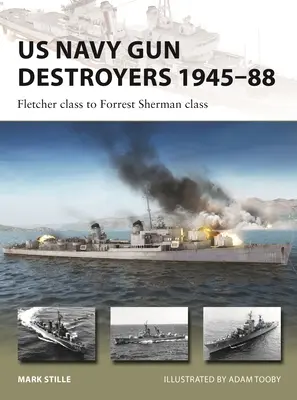 Destroyers canons de la marine américaine 1945-88 : De la classe Fletcher à la classe Forrest Sherman - US Navy Gun Destroyers 1945-88: Fletcher Class to Forrest Sherman Class