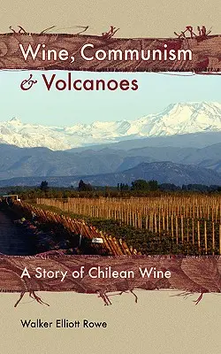 Vin, communisme et volcans : L'histoire du vin chilien - Wine, Communism & Volcanoes: A Story of Chilean Wine