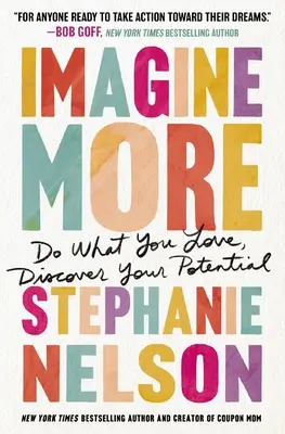 Imaginez plus : Faites ce que vous aimez, découvrez votre potentiel - Imagine More: Do What You Love, Discover Your Potential