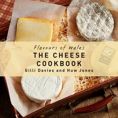 Le livre de cuisine des fromages - The Cheese Cookbook