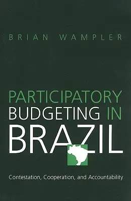 Budget participatif au Brésil : Contestation, coopération et responsabilité - Participatory Budgeting in Brazil: Contestation, Cooperation, and Accountability