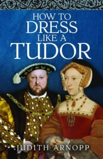 Comment s'habiller comme un Tudor - How to Dress Like a Tudor