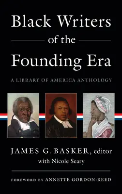 Écrivains noirs de l'ère fondatrice (Loa #366) : Une anthologie de la Library of America - Black Writers of the Founding Era (Loa #366): A Library of America Anthology