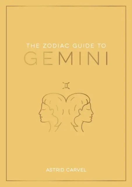 Guide du zodiaque pour les Gémeaux - Le guide ultime pour comprendre votre signe astrologique, débloquer votre destin et décoder la sagesse des étoiles - Zodiac Guide to Gemini - The Ultimate Guide to Understanding Your Star Sign, Unlocking Your Destiny and Decoding the Wisdom of the Stars