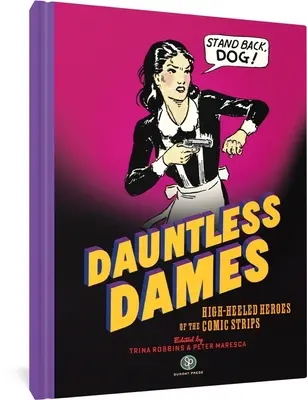 Dames intrépides : Les héroïnes à talons hauts de la bande dessinée - Dauntless Dames: High-Heeled Heroes of the Comic Strips