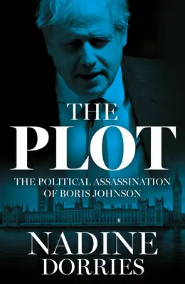 Le complot : l'assassinat politique de Boris Johnson - The Plot: The Political Assassination of Boris Johnson