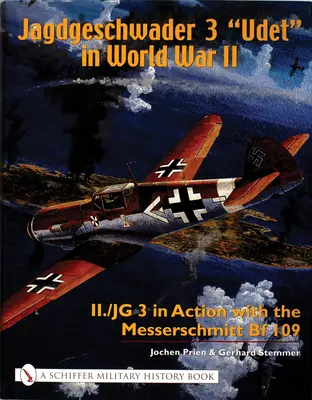 Jagdgeschwader 3 Udet«  in World War II : II./JG 3 in Action with the Messerschmitt Bf 109 » (en anglais) - Jagdgeschwader 3 Udet