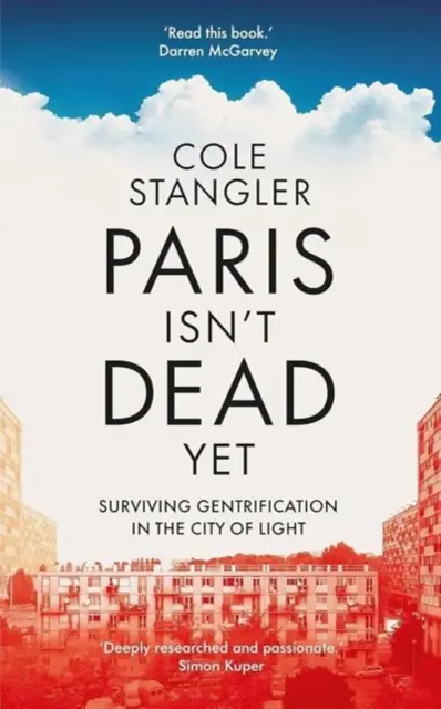 Paris n'est pas encore mort - Survivre à la gentrification dans la ville lumière - Paris Isn't Dead Yet - Surviving Gentrification in the City of Light