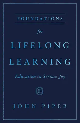 Les fondements de l'apprentissage tout au long de la vie : L'éducation à la joie sérieuse - Foundations for Lifelong Learning: Education in Serious Joy